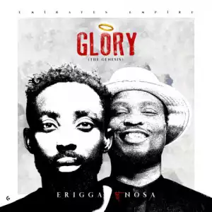 Erigga - Glory (The Genesis) ft. Nosa